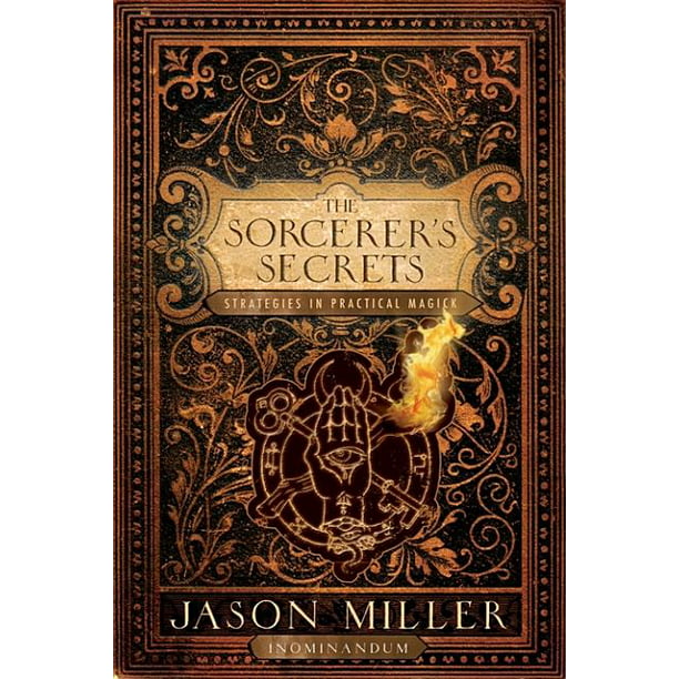The Sorcerer's Secrets Strategies in Practical Magick (Paperback