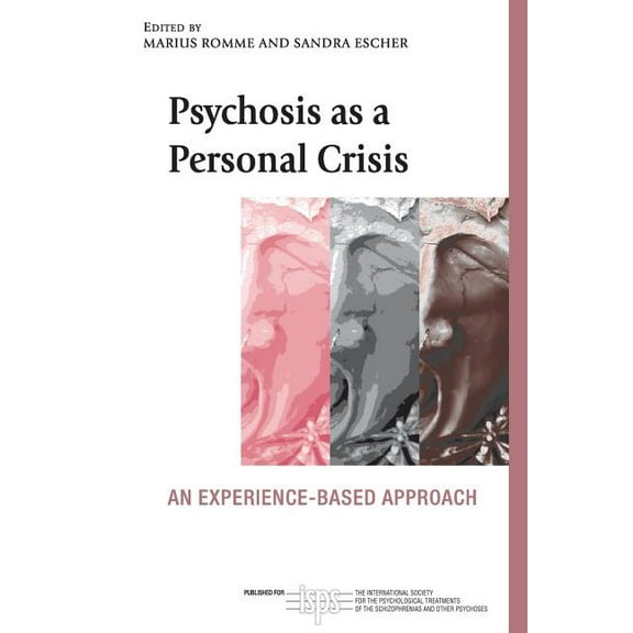 International Society for Psychological  Psychosis as a Personal Crisis: An Experience-Based Approach, (Paperback)