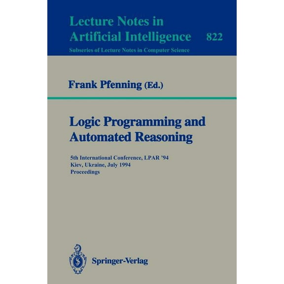 Logic Programming and Automated Reasoning: 5th International Conference, Lpar '94, Kiev, Ukraine, July 16 - 22, 199, (Paperback)