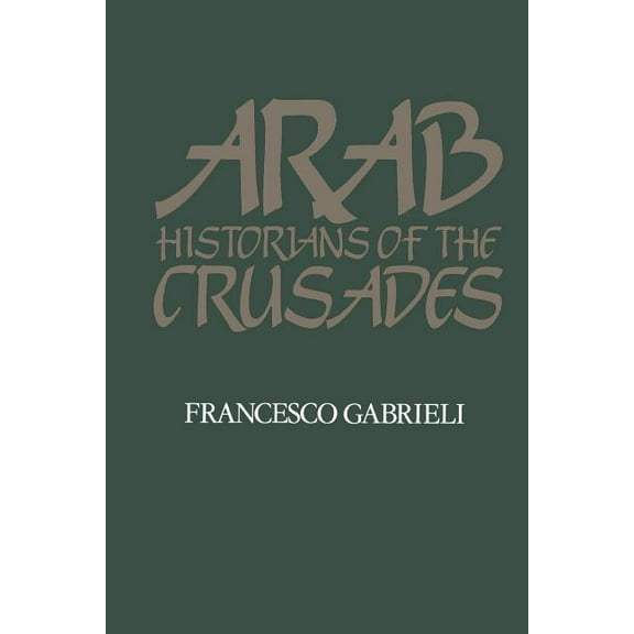 Arab Historians of the Crusades (Edition 1) (Paperback)