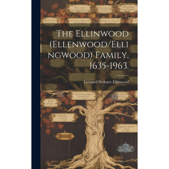The Ellinwood (Ellenwood/Ellingwood) Family, 1635-1963., (Hardcover)