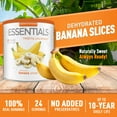 thumbnail image 2 of Emergency Essentials, Dehydrated Banana Slices, Emergency Food Supplies, 10-Year Shelf Life, 24 Servings, 2 of 9
