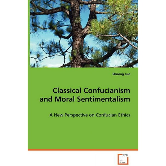 Classical Confucianism and Moral Sentimentalism (Paperback)