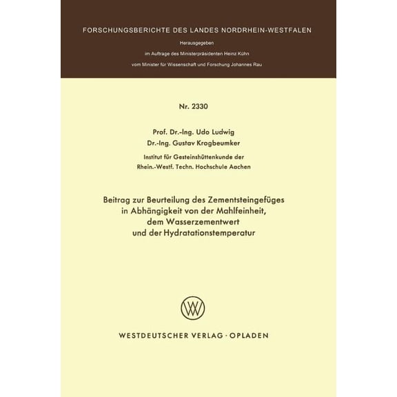 Forschungsberichte Des Landes Nordrhein- Beitrag Zur Beurteilung Des ZementsteingefÃ¼ges in AbhÃ¤ngigkeit Von Der Mahlfeinheit Dem Wasserzementwert Und Der Hydrata, (Paperback)