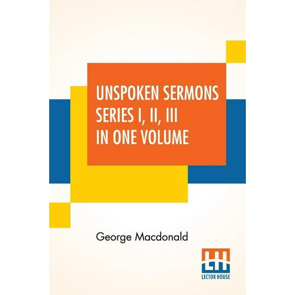 Unspoken Sermons Series I, II, III In One Volume, (Paperback)