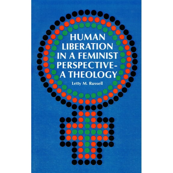 Human Liberation in a Feminist Perspective--A Theology (Paperback)