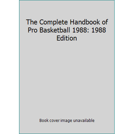 The Complete Handbook of Pro Basketball 1988: 1988 Edition [Mass Market Paperback - Used]