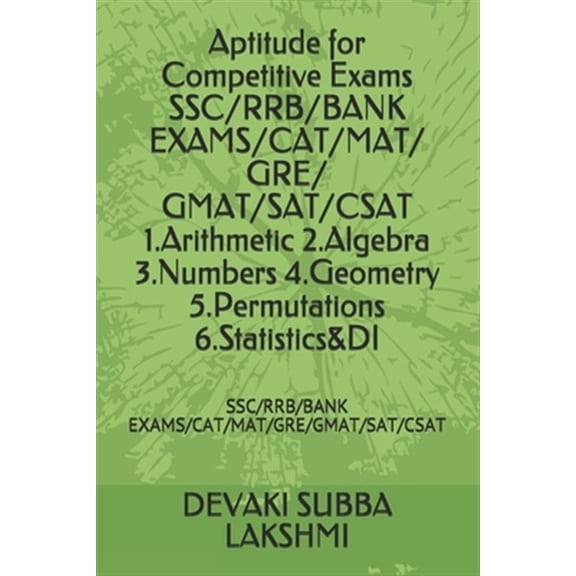 Pre-Owned Aptitude for Competitive Exams SSC/RRB/BANK EXAMS/CAT/MAT/ GRE/ GMAT/SAT/CSAT 1.Arithmetic 2.Algebra 3.Numbers 4.Geometry 5.Permutations 6.Statistics&