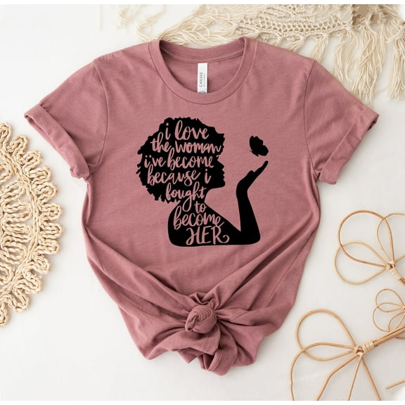 I Love The Woman T-shirt Women Empowerment Gift Strong Independent Shirt Girl Power Tee Feminist Top Fought To Become Her With Heart Tshirt For Cute