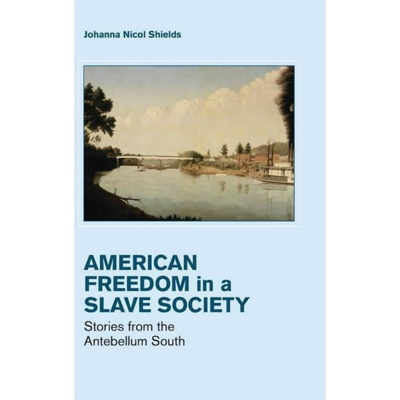 Cambridge Studies on the American South Freedom in a Slave Society, (Hardcover)