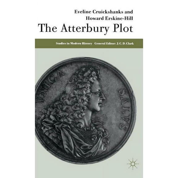 Studies in Modern History The Atterbury Plot, (Hardcover)