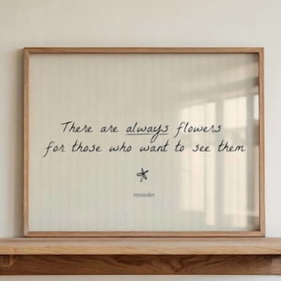 There Are Always Flowers Poster, Poster Home Decor , Poster Print Only