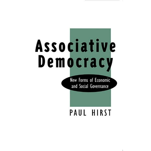 New Forms of Ecnoomic and Social Governance: Associative Democracy: New Forms of Economic and Social Governance (Paperback)