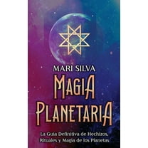 Magia Planetaria: La guía definitiva de hechizos, rituales y magia de los planetas, (Hardcover)