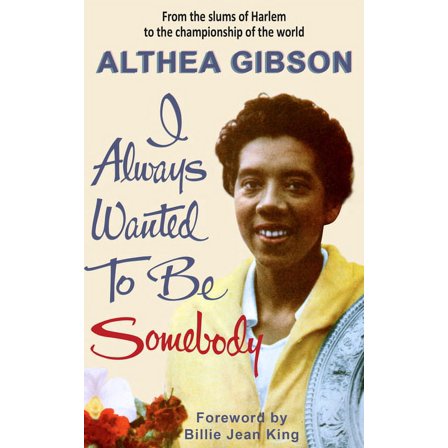 Althea Gibson: I Always Wanted to Be Somebody, (Paperback)