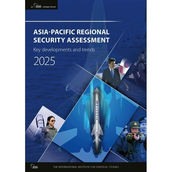 Asia-Pacific Regional Security Assessment 2025: Key developments and trends, (Paperback)