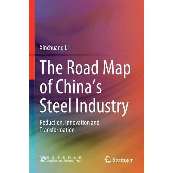 The Road Map of China's Steel Industry: Reduction, Innovation and Transformation, (Paperback)
