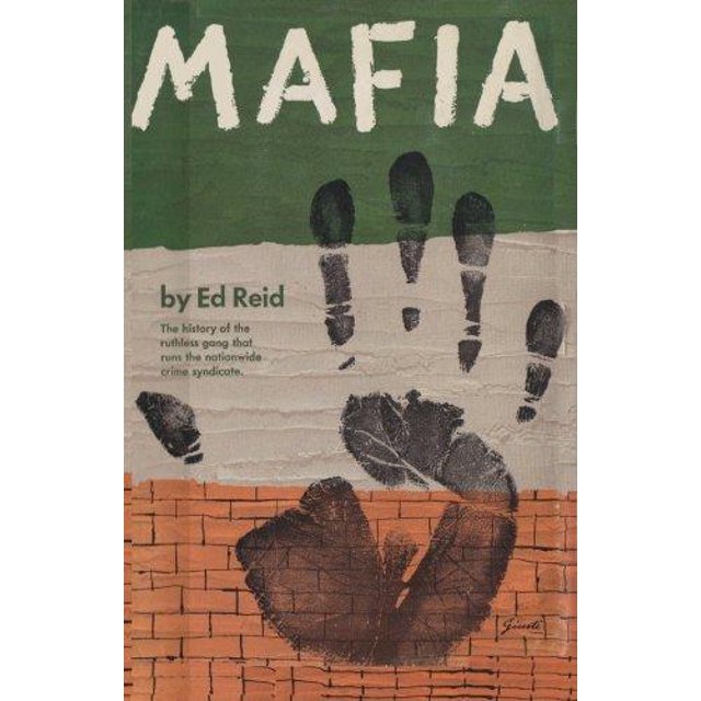 Mafia the History of the Ruthless Gang That Rules the Nationwide Crime Syndicate