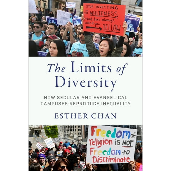 The Limits of Diversity: How Secular and Evangelical Campuses Reproduce Inequality, (Paperback)
