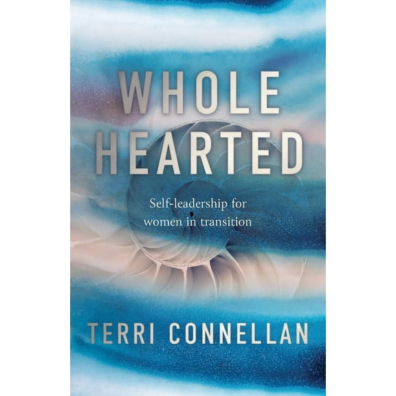 Wholehearted: Self-leadership for women in transition, (Paperback)