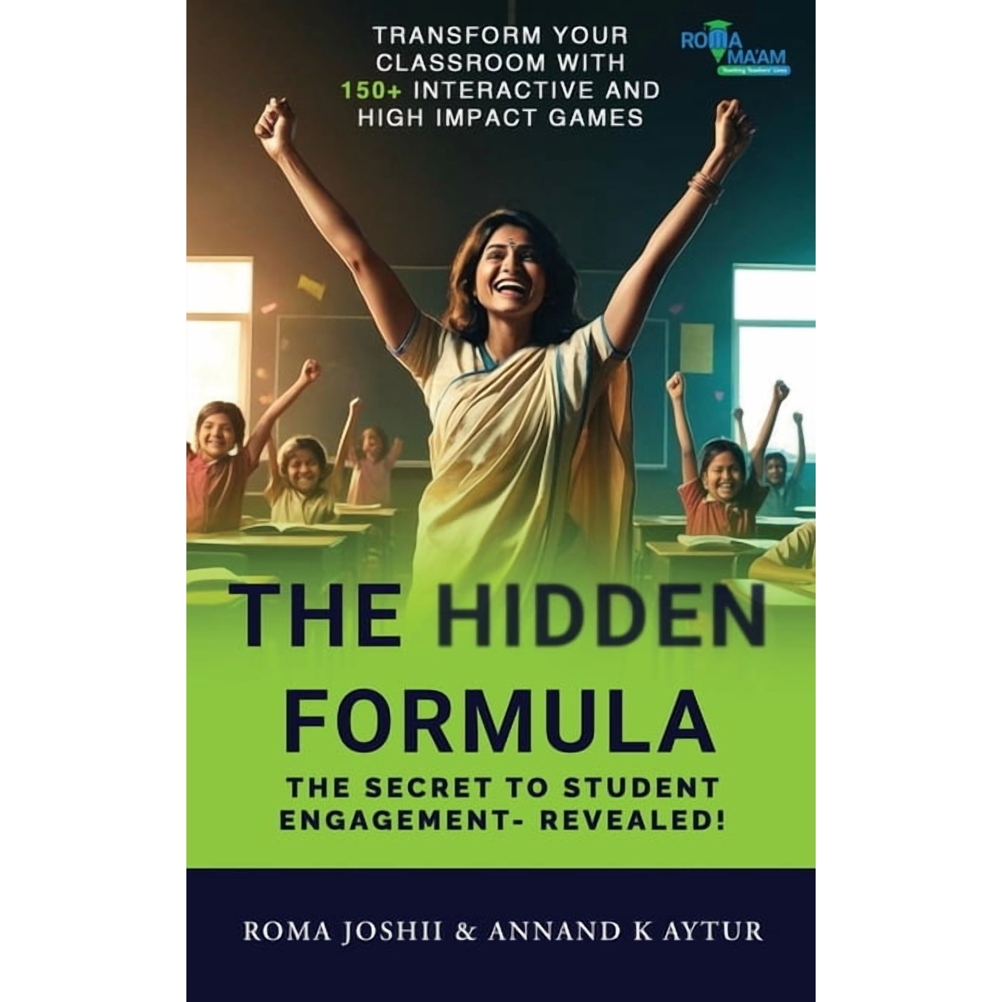 The Hidden Formula: The Secret to Student Engagement- Revealed! - Transform Your Classroom with 150+ Interactive and Hig (Hardcover)