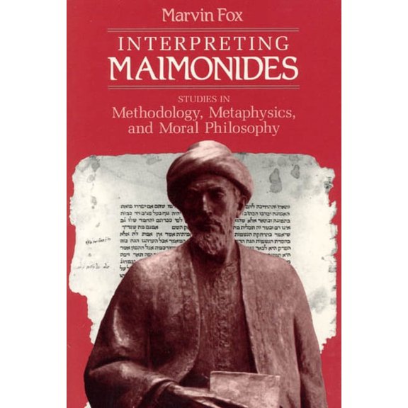 Chicago Studies in the History of Judais Interpreting Maimonides: Studies in Methodology, Metaphysics, and Moral Philosophy, (Paperback)