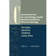 Concurrent Learning and Information Processing: A Neuro-Computing System that Learns During Monitoring, Forecasting, and Control [Hardcover - Used]