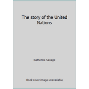 The story of the United Nations [Hardcover - Used]