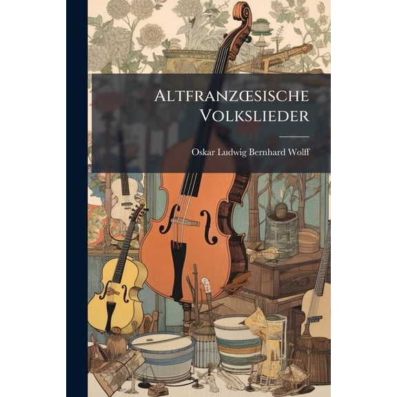 Altfranzsische Volkslieder (German Edition)