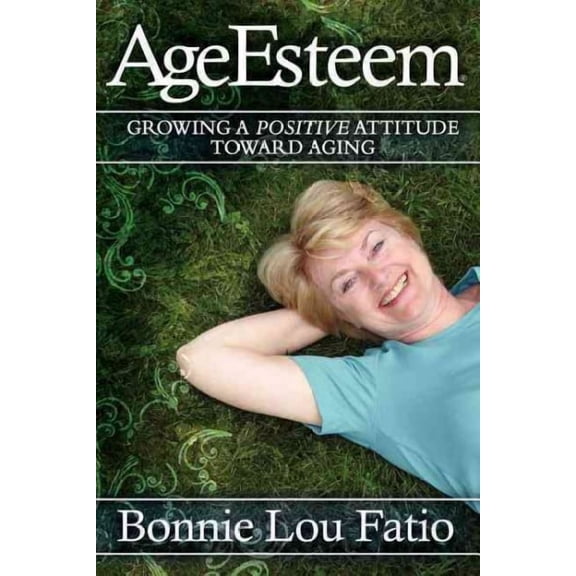 AgeEsteem: Growing a Positive Attitude Toward Aging (Paperback)