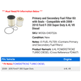 thumbnail image 2 of Primary and Secondary Fuel Filter Kit with Seals - Compatible with 2008 - 2010 Ford F-350 Super Duty 6.4L V8 Diesel 2009, 2 of 2