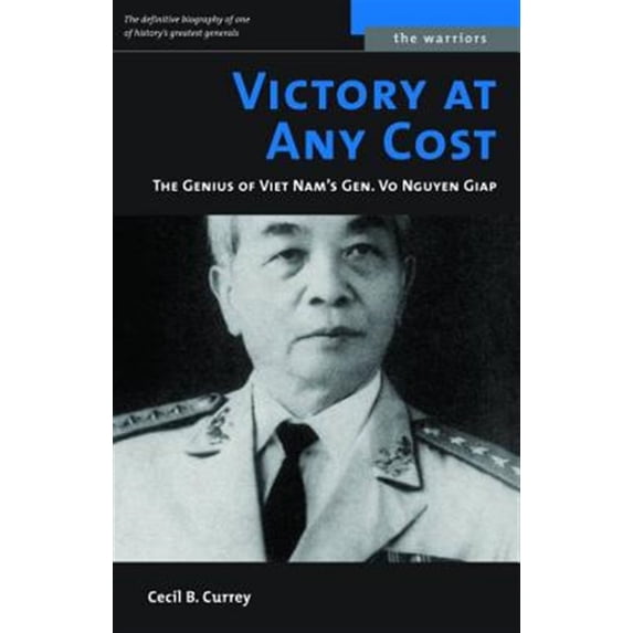 Pre-Owned Victory At Any Cost: The Genius of Viet Nam's Gen. Vo Nguyen Giap (Warriors) Paperback