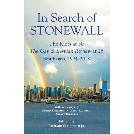 In Search of Stonewall, The Riots at 50, The Gay & Lesbian Review at 25, Best Essays, 1994-2018 -