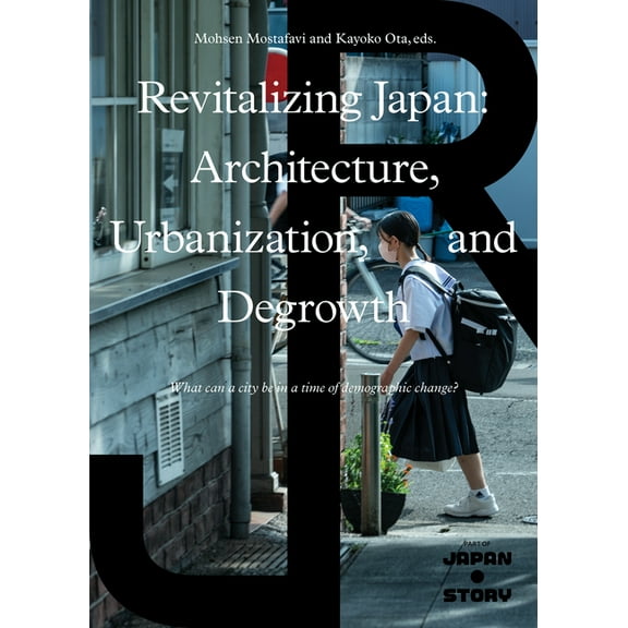 Revitalizing Japan: Architecture, Urbanization, and Degrowth, (Paperback)