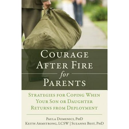 Courage After Fire for Parents of Service Members : Strategies for Coping When Your Son or Daughter Returns from