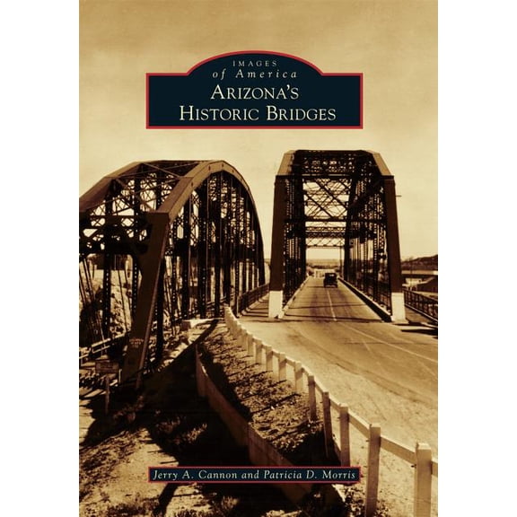 Images of America Arizona's Historic Bridges, (Paperback)