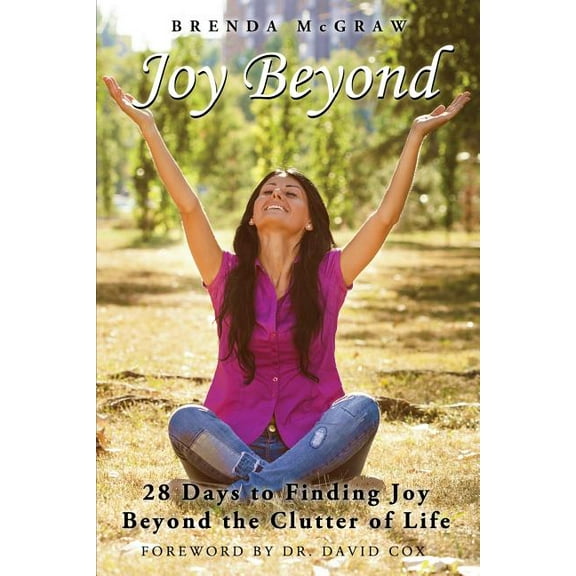 Joy Beyond: 28 Days to Finding Joy Beyond the Clutter of Life (Paperback)