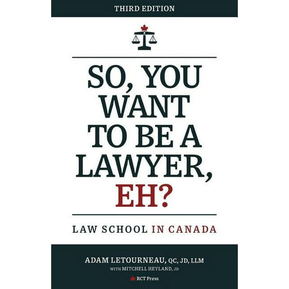So, You Want to be a Lawyer, Eh?: Law School in Canada, (Paperback)