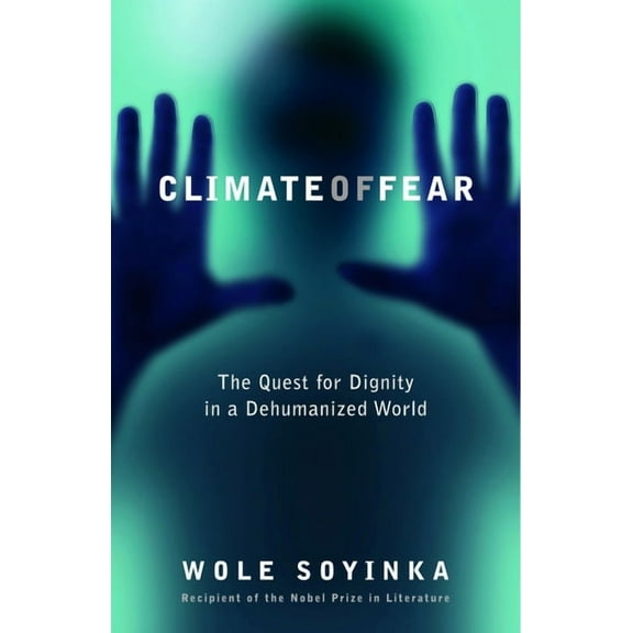 Climate of Fear : The Quest for Dignity in a Dehumanized World (Paperback)