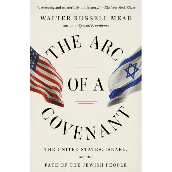 The Arc of a Covenant: The United States, Israel, and the Fate of the Jewish People, (Paperback)
