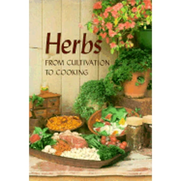 Pre-Owned Herbs from Cultivation to Cook (Hardcover) 0882896857 9780882896854