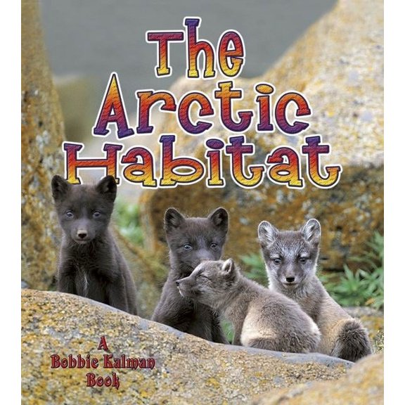Introducing Habitats The Arctic Habitat, (Paperback)