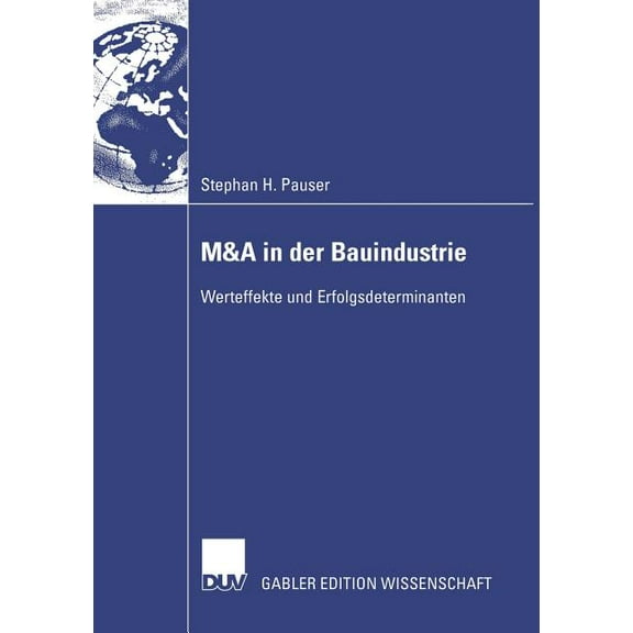 M&A in Der Bauindustrie: Werteffekte Und Erfolgsdeterminanten, (Paperback)