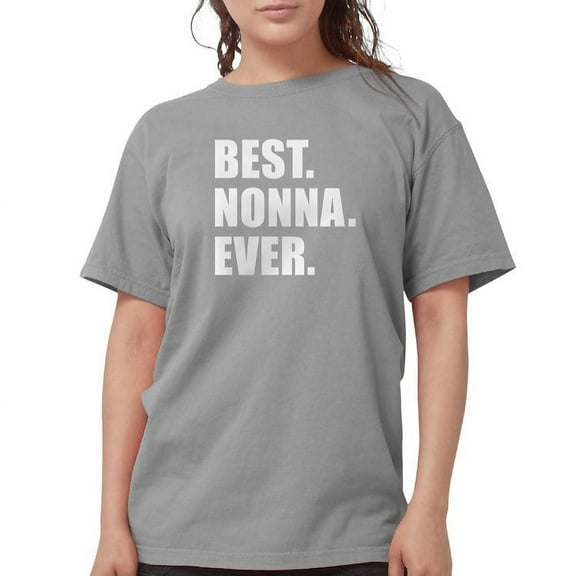 CafePress - Best. Nonna. Ever. T Shirt - Womens Comfort Colors® Shirt