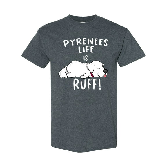 Inktastic Pyrenees Life is Ruff Great Pyrenees T-Shirt