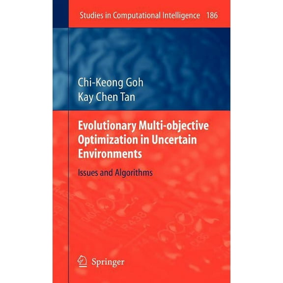 Studies in Computational Intelligence Evolutionary Multi-Objective Optimization in Uncertain Environments: Issues and Algorithms, Book 186, (Hardcover)
