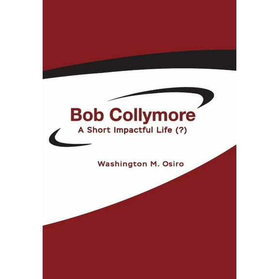Bob Collymore: A Short Impactful Life (?), (Hardcover)