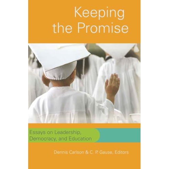 Pre-Owned Keeping the Promise: Essays on Leadership, Democracy, and Education (Paperback) 0820481998 9780820481999