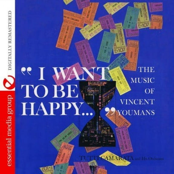 I Want to Be Happy: Music of Vincent Youmans (CD) by Tutti Camarata