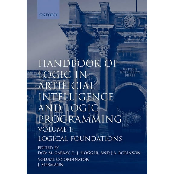 Handbook of Logic in Artificial Intellig Handbook of Logic in Artificial Intelligence and Logic Programming: Volume 1: Logical Foundations, (Hardcover)